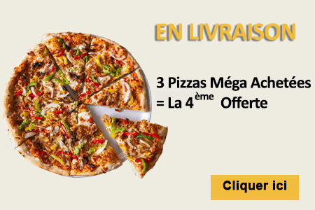 3 PIZZAS MEGA ACHETEES = LA 4EME OFFERTE